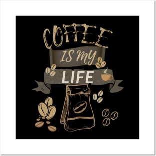 Coffee Is My Life Posters and Art